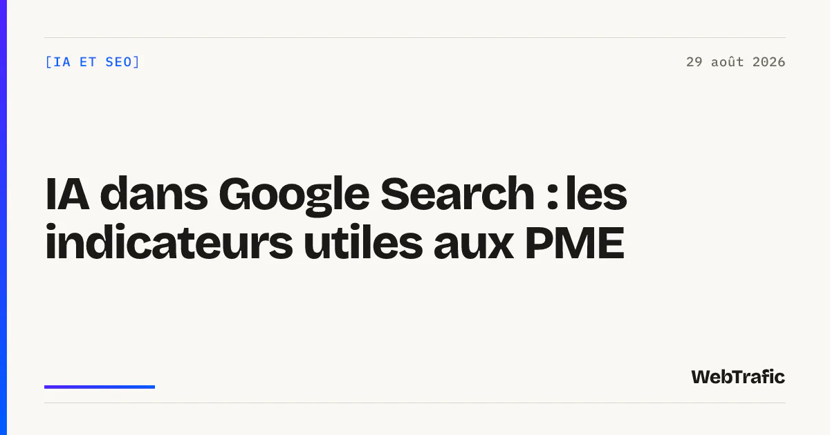 IA dans Google Search : les indicateurs utiles aux PME