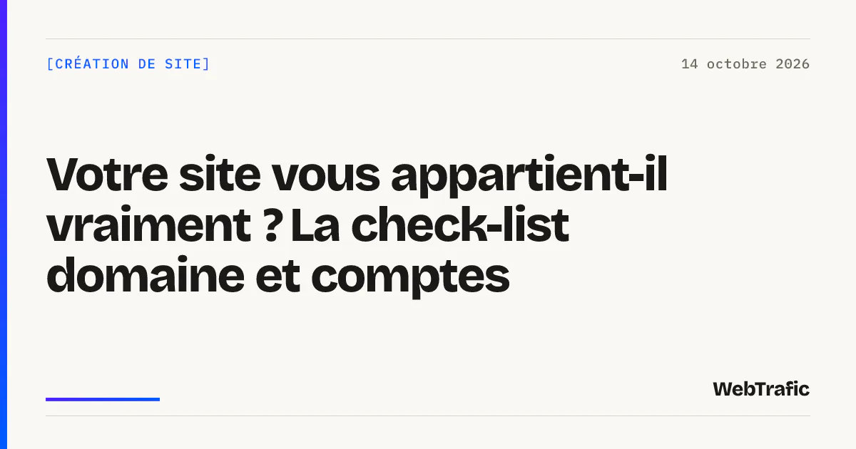 Votre site vous appartient-il vraiment ? La check-list domaine et comptes